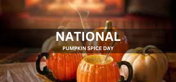 NATIONAL PUMPKIN SPICE DAY  [राष्ट्रीय कद्दू मसाला दिवस]